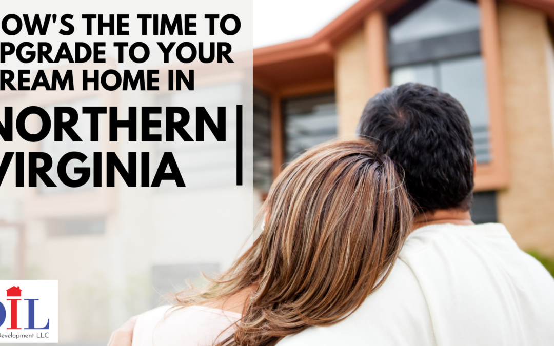 Now’s the Time to Upgrade to Your Dream Home in Northern Virginia